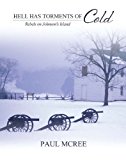 Hell Has Torments of Cold: Rebels on Johnson's Island by Paul McRee (2012-08-25)