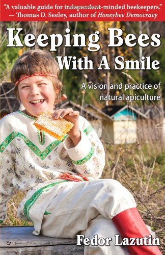 Book Cover Keeping Bees with a Smile: A Vision and Practice of Natural Apiculture (Gardening with a Smile, Book 3) by Fedor Lazutin (2013-05-03)