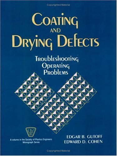 Coating and Drying Defects: Troubleshooting Operating Problems by Edgar B. Gutoff (1995-01-23)