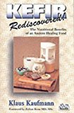 Kefir Rediscovered!: The Nutritional Benefits of an Ancient Healing Food (Kaufmann Foods) by Klaus Kaufmann (1997-04-03)