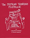 The Systems Thinking Playbook: Exercises to Stretch and Build Learning and Systems Thinking Capabilities by Linda Booth Sweeney Ed.D. (2010-04-30)