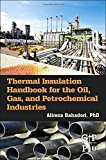 Thermal Insulation Handbook for the Oil, Gas, and Petrochemical Industries by Alireza Bahadori (2014-04-21)