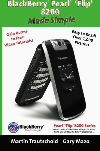 BlackBerry(r) Pearl(tm) 'Flip' 8200 Made Simple by Martin Trautschold (2008-12-23)