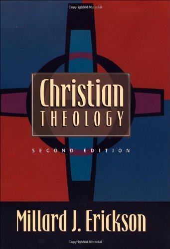 Christian Theology by Millard J. Erickson (1998-08-01)