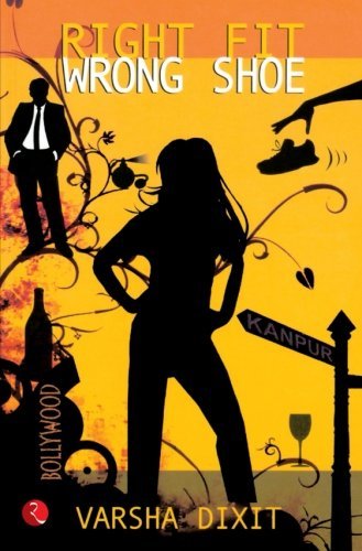 Right Fit Wrong Shoe by Varsha Dixit (2009-02-01)