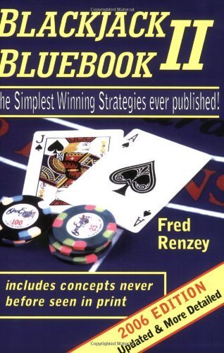 Blackjack Bluebook II - the simplest winning strategies ever published (2006 edition) by Fred Renzey (2006-05-01)