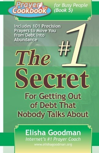Prayer Cookbook for Busy People (Book 5): #1 Secret for Getting Out of Debt That Nobody Talks About by Elisha Goodman (2010-02-02)