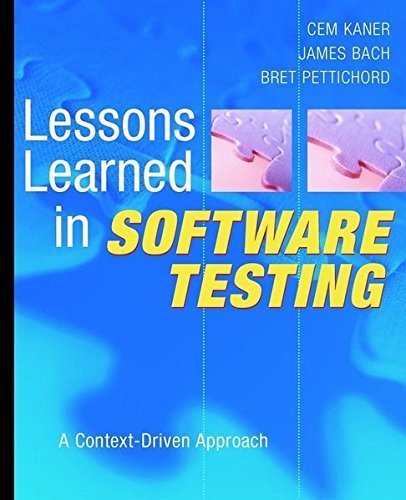 Lessons Learned in Software Testing: A Context-Driven Approach by Cem Kaner (2001-12-31)