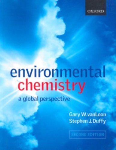 Environmental Chemistry: A Global Perspective by Gary W. vanLoon (2005-04-07)