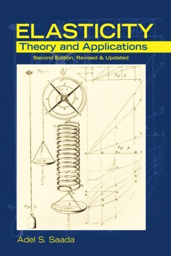 Elasticity: Theory and Applications, Second Edition, Revised & Updated by Adel S. Saada (2009-03-09)