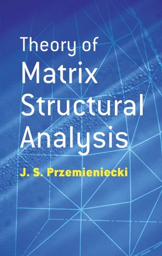 Theory of Matrix Structural Analysis (Dover Civil and Mechanical Engineering) by J. S. Przemieniecki (2012-06-13)