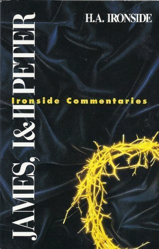 James and 1 & 2 Peter (Ironside Commentaries) by H. A. Ironside (1996-12-03)