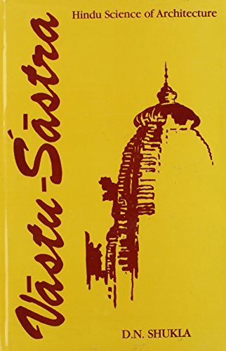 Vastu-Sastra: Hindu Science of Architecture (Manasara Series) by D.N. Shukla (1996-06-01)