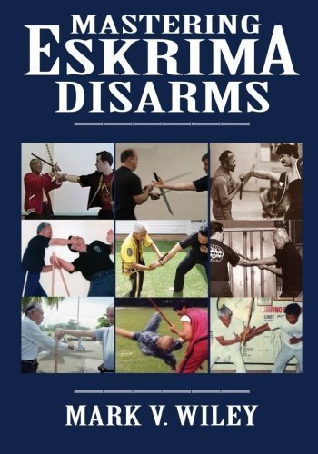 Mastering Eskrima Disarms by Mark V. Wiley (2013-02-13)