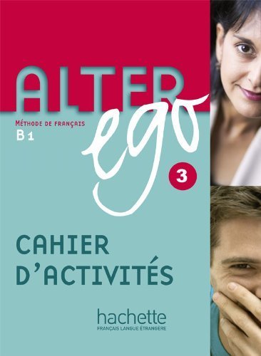 Alter Ego Level 3 Cahier D'Activites: Methode de Francais B1 (Bk. 3) (French Edition) by Emmanuelle Daill (2014-12-01)
