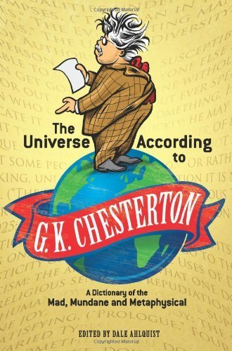 The Universe According to G. K. Chesterton: A Dictionary of the Mad, Mundane and Metaphysical (Dover Books on Literature & Drama) by G. K. Chesterton (2011-07-19)