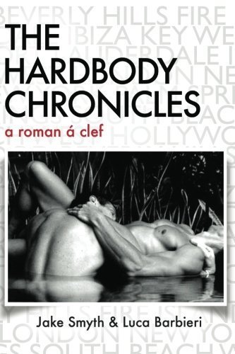 The HardBody Chronicles: a roman ? clef by Jake Smyth (2012-04-02)