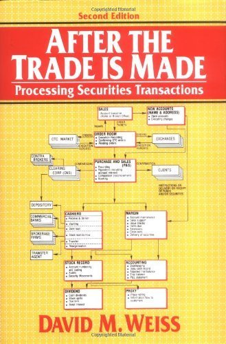 After the Trade is Made: Processing Securities Transactions, Second Edition by David M. Weiss (1993-10-26)
