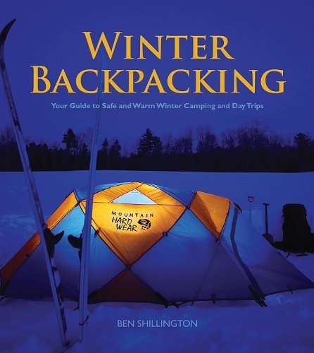 Book Cover Winter Backpacking: Your Guide to Safe and Warm Winter Camping and Day Trips by Ben Shillington (2011-06-01)