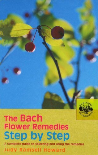 The Bach Flower Remedies Step by Step: A Complete Guide to Selecting and Using the Remedies by Judy Ramsell Howard (2005-07-01)
