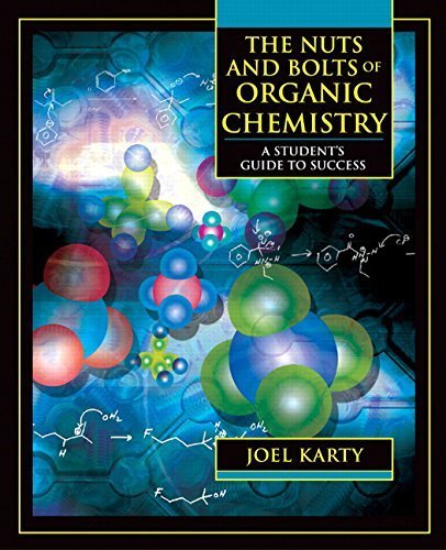 The Nuts and Bolts of Organic Chemistry: A Student's Guide to Success by Joel Karty (2005-06-05)