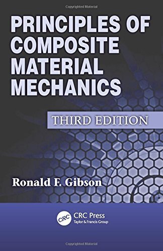 Principles of Composite Material Mechanics, Third Edition (Mechanical Engineering) by Ronald F. Gibson (2011-09-21)