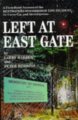 Left at East Gate: a first-hand account of the Bentwaters-Woodbridge UFO incident, its cover-up and by Peter WARREN Larry and ROBBINS (1997-05-04)