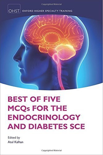 Best of Five MCQs for the Endocrinology and Diabetes SCE (Oxford Speciality Trainig Higher Revision) (2015-04-26)