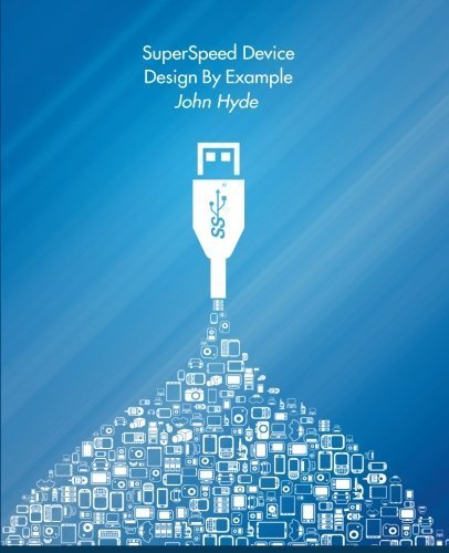 SuperSpeed Device Design By Example by John Hyde (2014-09-01)