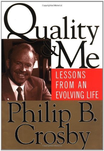 Quality and Me: Lessons from an Evolving Life by Philip B. Crosby (1999-03-26)