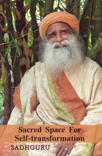 Sacred Space For Self-transformation by Sadhguru Jaggi Vasudev (2008-08-19)