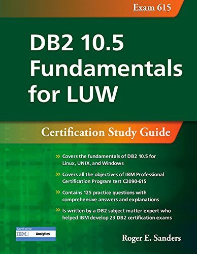 DB2 10.5 Fundamentals for LUW: Certification Study Guide (Exam 615) (DB2 DBA Certification) by Roger E. Sanders (2016-04-11)