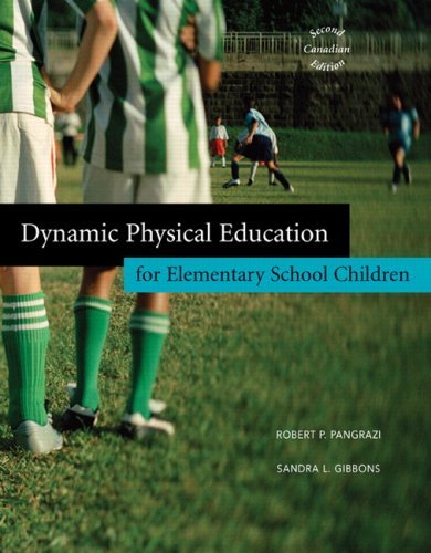 Dynamic Physical Education for Elementary School Children, Second Canadian Edition (2nd Edition) by Robert P Pangrazi (2008-02-15)