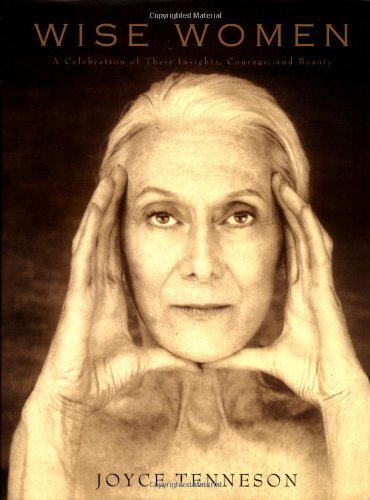 Wise Women : A Celebration of Their Insights, Courage, and Beauty by Joyce Tenneson (2002-04-12)
