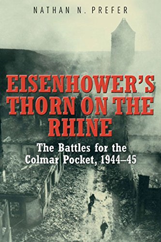 Eisenhower's Thorn on the Rhine: The Battles for the Colmar Pocket, 1944-45 by Nathan N. Prefer (2015-10-19)