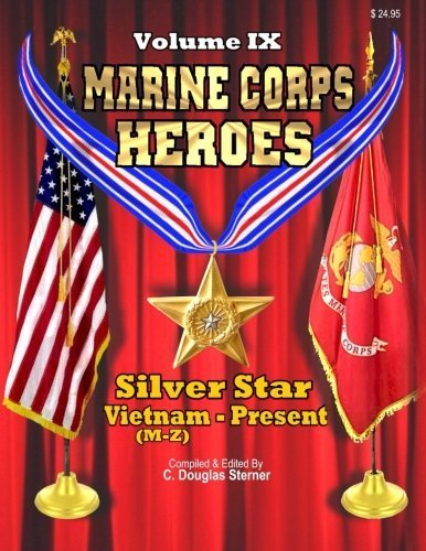 Book Cover Marine Corps Heroes: Silver Star (Vietnam [M-Z] to Present) (Volume 9) by C. Douglas Sterner (2015-04-13)