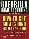 Guerrilla Home Recording, Second Edition by Karl Coryat (2008-07-01)