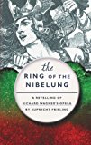 The Ring of the Nibelung: A retelling of Richard Wagner's opera by Wilhelm Ruprecht Frieling (2015-09-11)