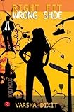 Right Fit Wrong Shoe by Varsha Dixit(2009-02-01)
