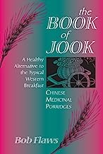 The Book of Jook: Chinese Medicinal Porridges--A Healthy Alternative to the Typical Western Breakfast by Bob Flaws (1995-02-03)