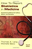 How to Report Statistics in Medicine: Annotated Guidelines for Authors, Editors, and Reviewers (2006-08-30)