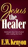 Jesus The Healer by KENYON E W (1989-03-01)