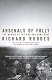 Arsenals of Folly: The Making of the Nuclear Arms Race by Richard Rhodes (2008-11-04)