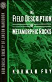 The Field Description of Metamorphic Rocks by Norman Fry (1991-08-01)