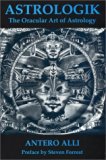 Astrologik: The Oracular Art of Astrology by Antero Alli (1999-06-01)