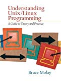 Understanding UNIX/LINUX Programming: A Guide to Theory and Practice by Bruce Molay (2002-12-05)