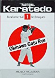 Traditional Karate-Do: Okinawa Goju Ryu, Vol. 1: The Fundamental Techniques by Morio Higaonna (1985-10-03)