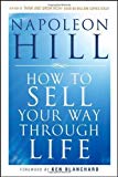 How To Sell Your Way Through Life by Napoleon Hill (2009-12-30)