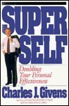Super Self: Doubling Your Personal Effectiveness by Charles J. Givens (1993-11-03)