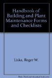 Handbook of Building and Plant Maintenance Forms and Checklists by Roger W. Liska (1988-10-03)